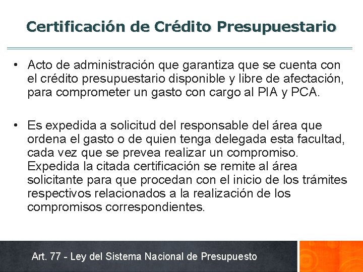 Certificación de Crédito Presupuestario • Acto de administración que garantiza que se cuenta con