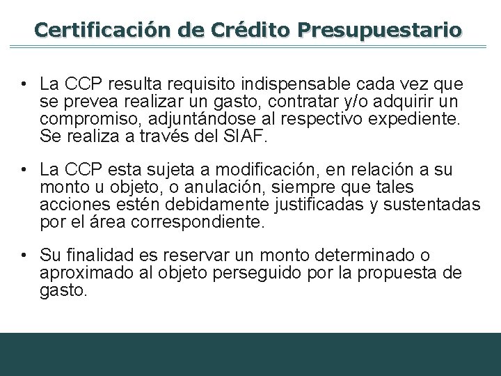 Certificación de Crédito Presupuestario • La CCP resulta requisito indispensable cada vez que se