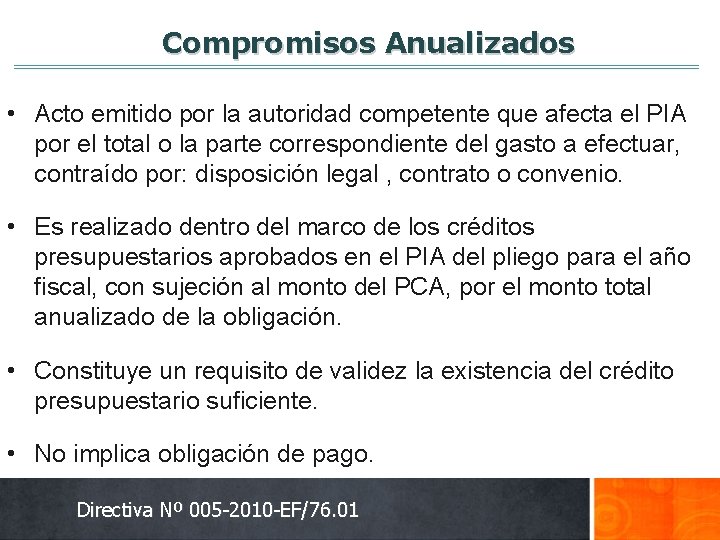 Compromisos Anualizados • Acto emitido por la autoridad competente que afecta el PIA por