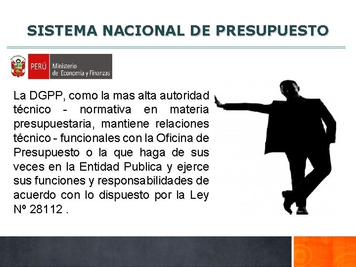 SISTEMA NACIONAL DE PRESUPUESTO La DGPP, como la mas alta autoridad técnico - normativa