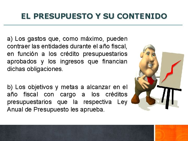 EL PRESUPUESTO Y SU CONTENIDO a) Los gastos que, como máximo, pueden contraer las