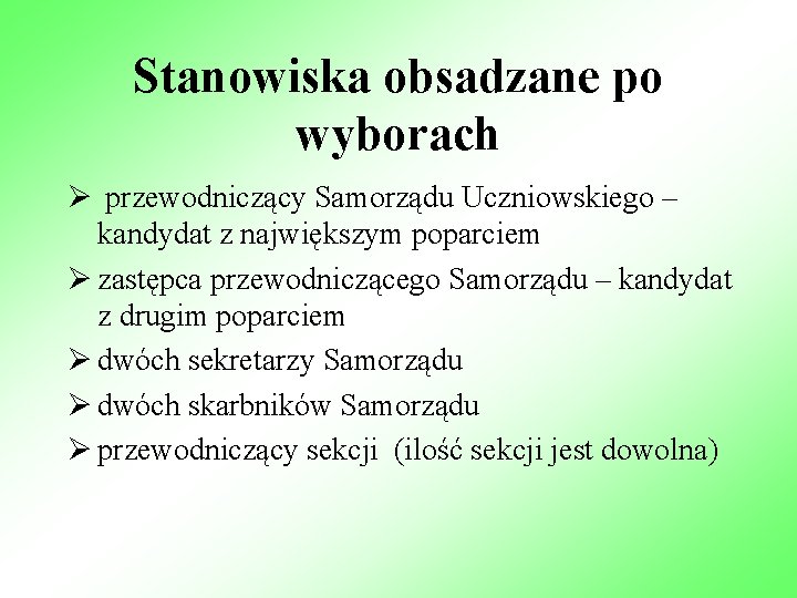 Stanowiska obsadzane po wyborach Ø przewodniczący Samorządu Uczniowskiego – kandydat z największym poparciem Ø