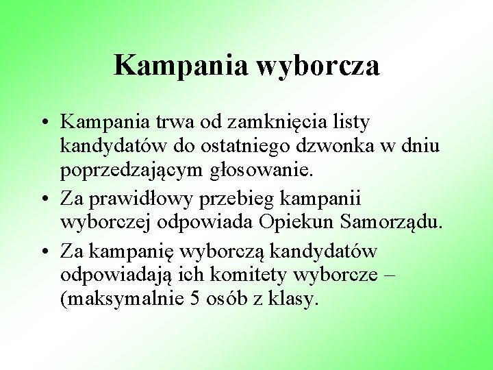 Kampania wyborcza • Kampania trwa od zamknięcia listy kandydatów do ostatniego dzwonka w dniu