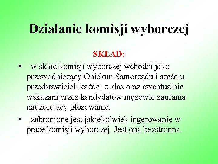 Działanie komisji wyborczej SKŁAD: § w skład komisji wyborczej wchodzi jako przewodniczący Opiekun Samorządu