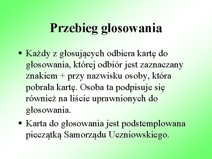 Przebieg głosowania § Każdy z głosujących odbiera kartę do głosowania, której odbiór jest zaznaczany