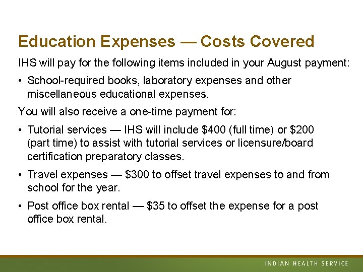 Education Expenses — Costs Covered IHS will pay for the following items included in