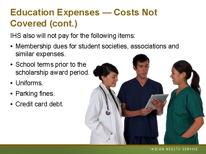 Education Expenses — Costs Not Covered (cont. ) IHS also will not pay for