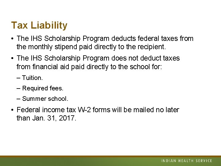 Tax Liability • The IHS Scholarship Program deducts federal taxes from the monthly stipend