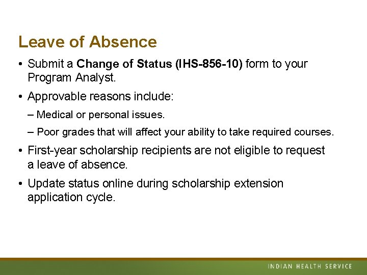 Leave of Absence • Submit a Change of Status (IHS-856 -10) form to your