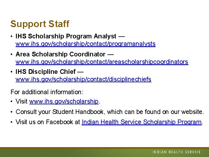 Support Staff • IHS Scholarship Program Analyst — www. ihs. gov/scholarship/contact/programanalysts • Area Scholarship