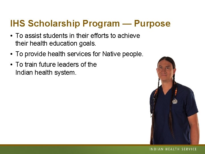 IHS Scholarship Program — Purpose • To assist students in their efforts to achieve