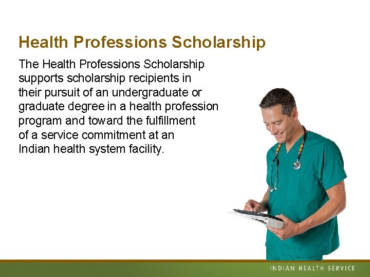 Health Professions Scholarship The Health Professions Scholarship supports scholarship recipients in their pursuit of