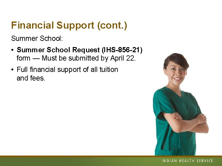 Financial Support (cont. ) Summer School: • Summer School Request (IHS-856 -21) form —