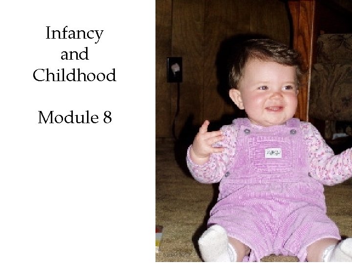 Infancy and Childhood Module 8 Garber 2018 1 