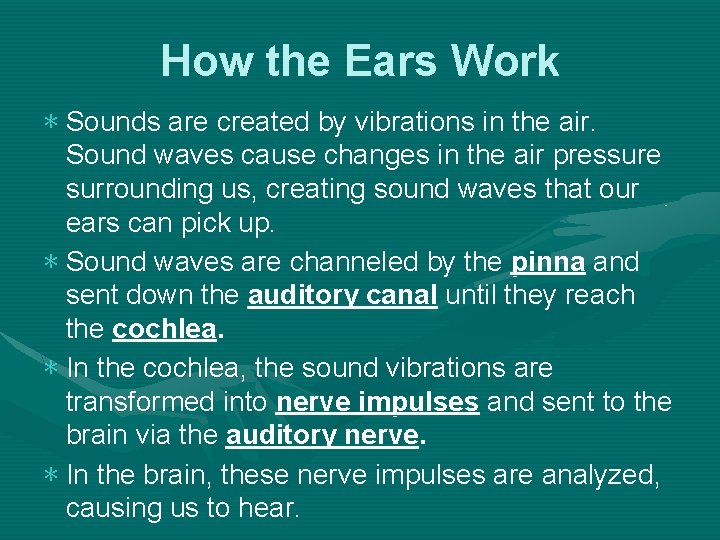 How the Ears Work ∗ Sounds are created by vibrations in the air. Sound