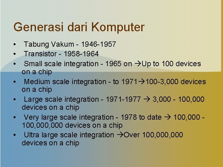 Generasi dari Komputer • • Tabung Vakum - 1946 -1957 Transistor - 1958 -1964