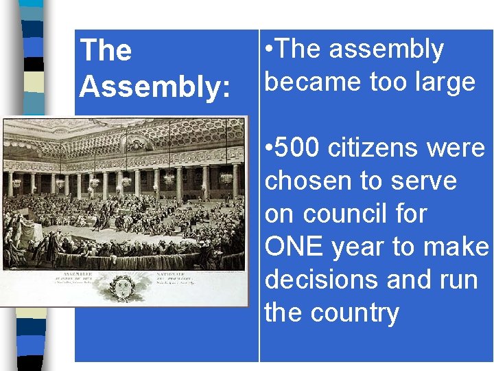 The Assembly: • The assembly became too large • 500 citizens were chosen to