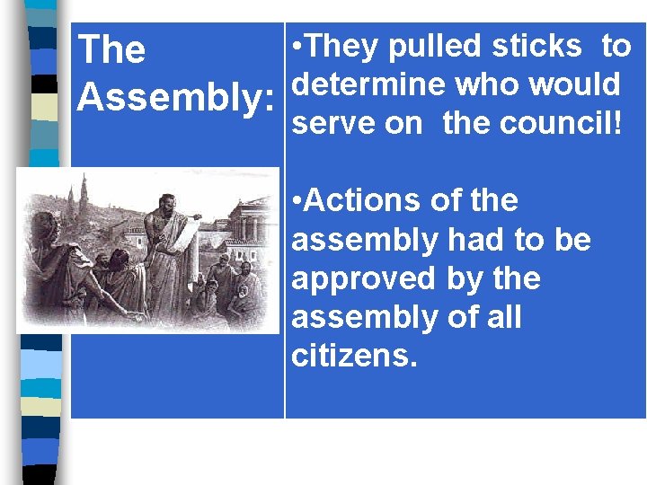  • They pulled sticks to The determine who would Assembly: serve on the