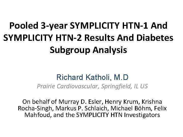 Pooled 3 -year SYMPLICITY HTN-1 And SYMPLICITY HTN-2 Results And Diabetes Subgroup Analysis Richard