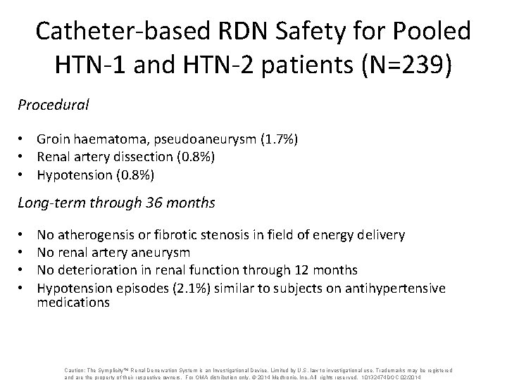 Catheter-based RDN Safety for Pooled HTN-1 and HTN-2 patients (N=239) Procedural • Groin haematoma,