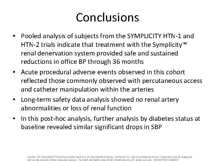 Conclusions • Pooled analysis of subjects from the SYMPLICITY HTN-1 and HTN-2 trials indicate