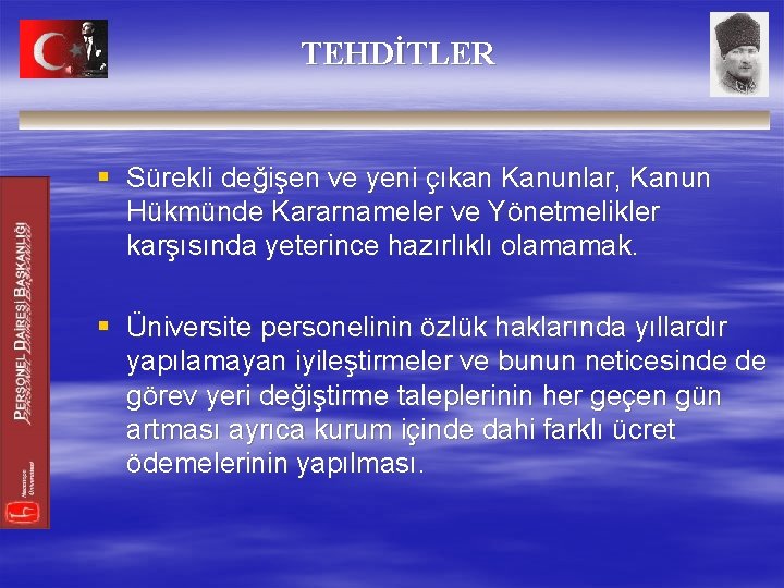 TEHDİTLER § Sürekli değişen ve yeni çıkan Kanunlar, Kanun Hükmünde Kararnameler ve Yönetmelikler karşısında