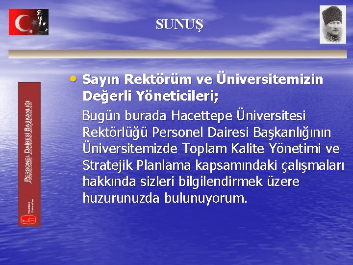 SUNUŞ • Sayın Rektörüm ve Üniversitemizin Değerli Yöneticileri; Bugün burada Hacettepe Üniversitesi Rektörlüğü Personel