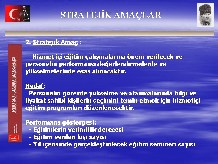 STRATEJİK AMAÇLAR 2. Stratejik Amaç : Hizmet içi eğitim çalışmalarına önem verilecek ve personelin