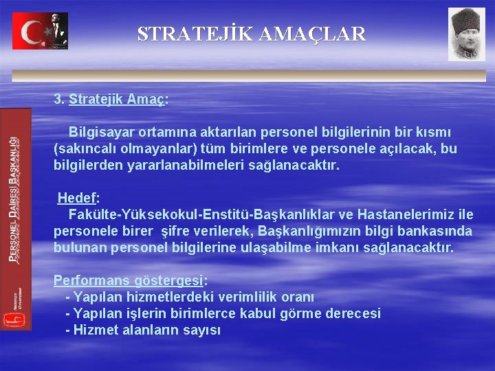 STRATEJİK AMAÇLAR 3. Stratejik Amaç: Bilgisayar ortamına aktarılan personel bilgilerinin bir kısmı (sakıncalı olmayanlar)