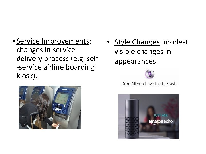  • Service Improvements: changes in service delivery process (e. g. self -service airline