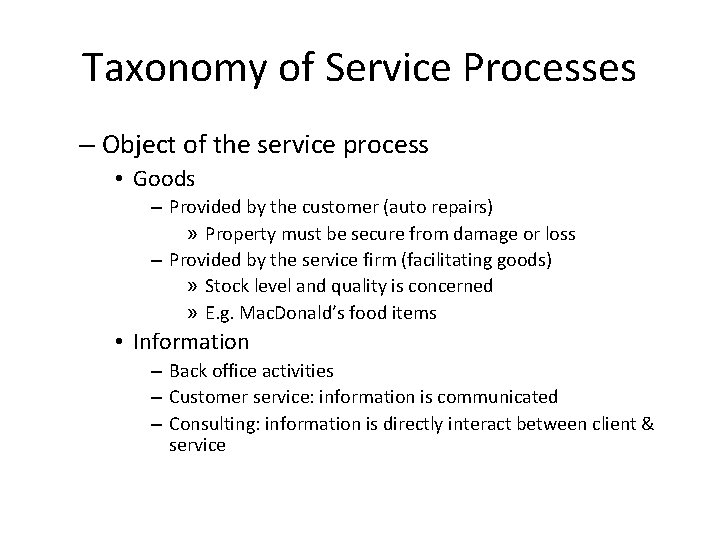 Taxonomy of Service Processes – Object of the service process • Goods – Provided