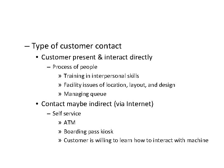– Type of customer contact • Customer present & interact directly – Process of
