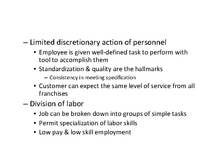 – Limited discretionary action of personnel • Employee is given well-defined task to perform