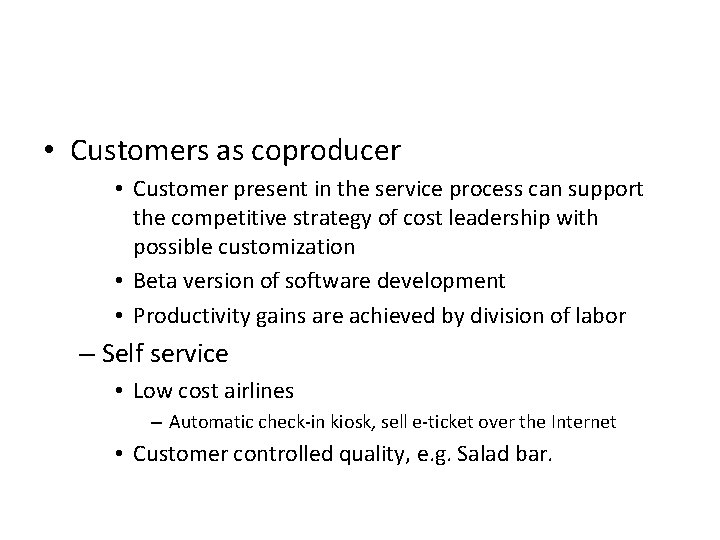  • Customers as coproducer • Customer present in the service process can support