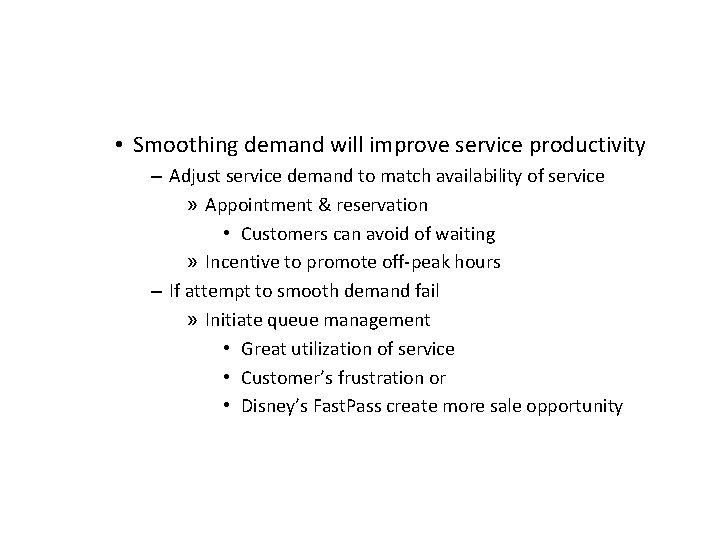  • Smoothing demand will improve service productivity – Adjust service demand to match