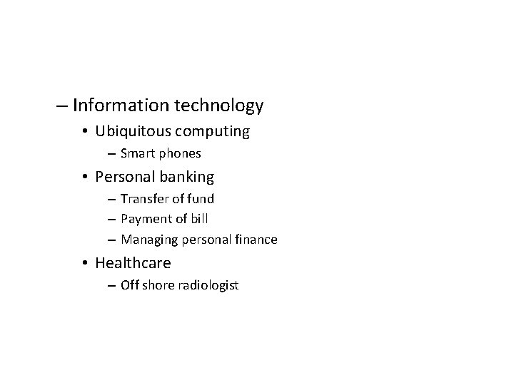 – Information technology • Ubiquitous computing – Smart phones • Personal banking – Transfer