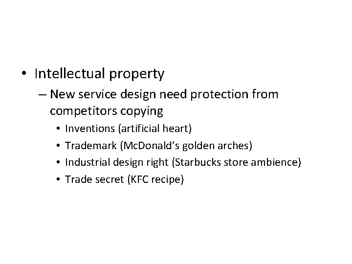  • Intellectual property – New service design need protection from competitors copying •