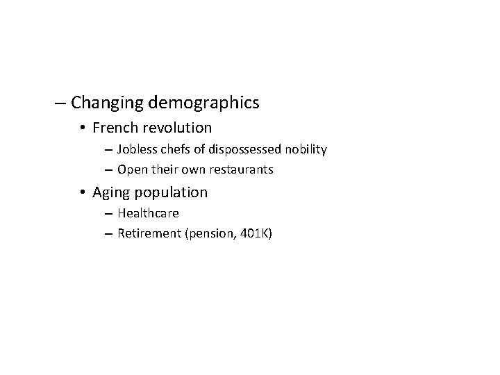 – Changing demographics • French revolution – Jobless chefs of dispossessed nobility – Open