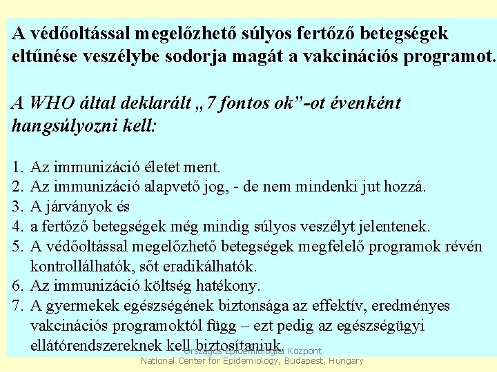 A védőoltással megelőzhető súlyos fertőző betegségek eltűnése veszélybe sodorja magát a vakcinációs programot. A