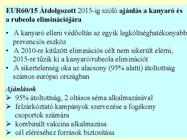 EUR 60/15 Átdolgozott 2015 -ig szóló ajánlás a kanyaró és a rubeola eliminációjára •