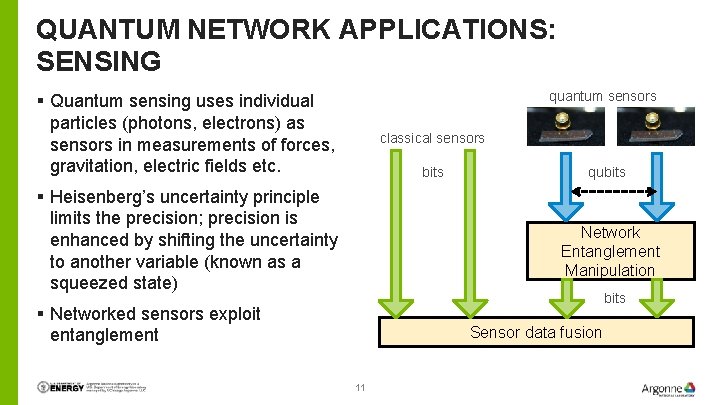 QUANTUM NETWORK APPLICATIONS: SENSING quantum sensors § Quantum sensing uses individual particles (photons, electrons) QUANTUM NETWORK APPLICATIONS: SENSING quantum sensors § Quantum sensing uses individual particles (photons, electrons)