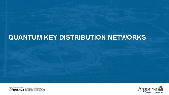 QUANTUM KEY DISTRIBUTION NETWORKS QUANTUM KEY DISTRIBUTION NETWORKS