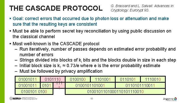 THE CASCADE PROTOCOL G. Brassard and L. Salvail: Advances in Cryptology: Eurorypt 93. § THE CASCADE PROTOCOL G. Brassard and L. Salvail: Advances in Cryptology: Eurorypt 93. §