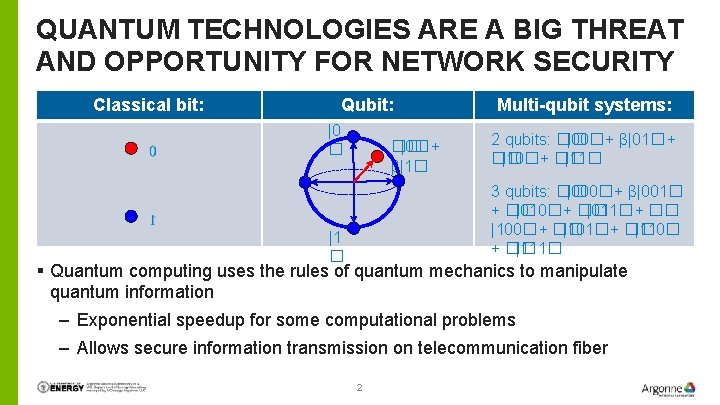 QUANTUM TECHNOLOGIES ARE A BIG THREAT AND OPPORTUNITY FOR NETWORK SECURITY Classical bit: Qubit: QUANTUM TECHNOLOGIES ARE A BIG THREAT AND OPPORTUNITY FOR NETWORK SECURITY Classical bit: Qubit: