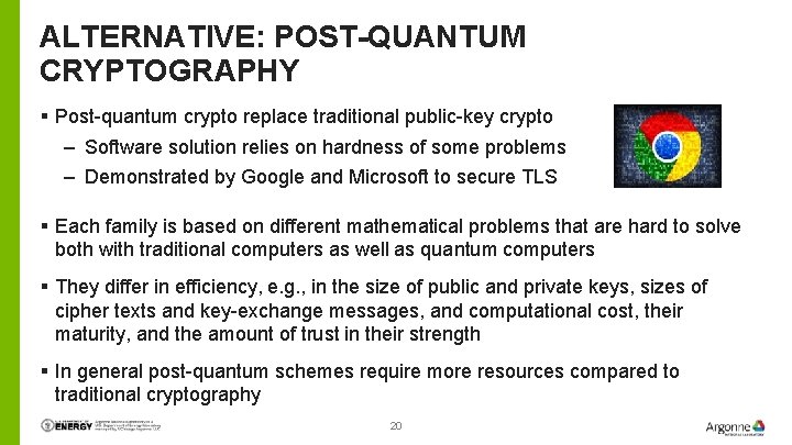 ALTERNATIVE: POST-QUANTUM CRYPTOGRAPHY § Post-quantum crypto replace traditional public-key crypto – Software solution relies ALTERNATIVE: POST-QUANTUM CRYPTOGRAPHY § Post-quantum crypto replace traditional public-key crypto – Software solution relies