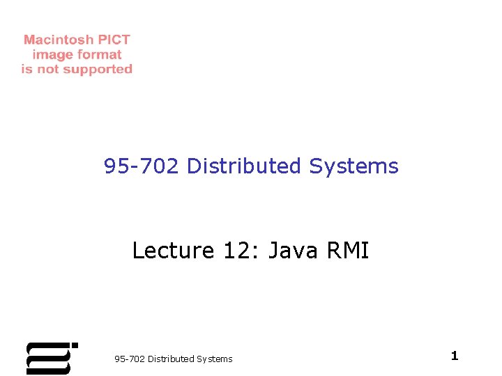 95 -702 Distributed Systems Lecture 12: Java RMI 95 -702 Distributed Systems 1 