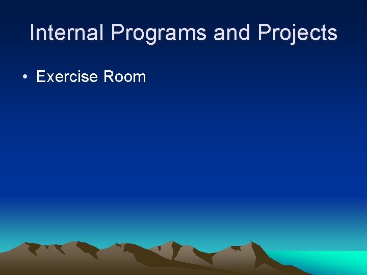 Internal Programs and Projects • Exercise Room 