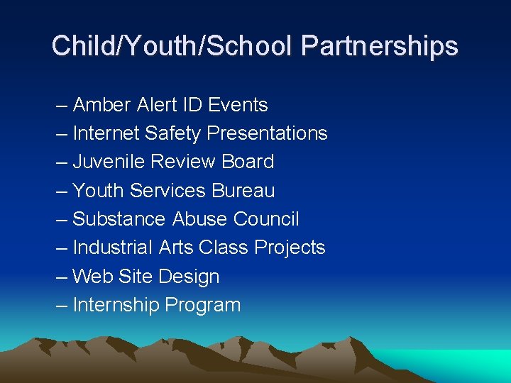 Child/Youth/School Partnerships – Amber Alert ID Events – Internet Safety Presentations – Juvenile Review