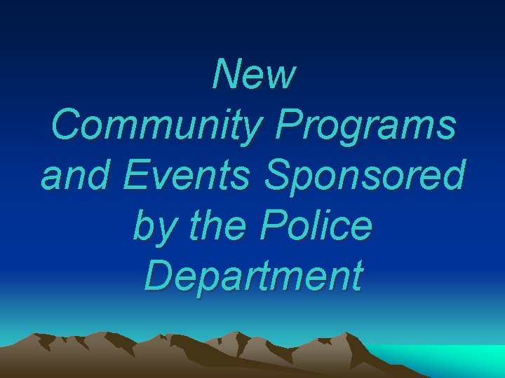 New Community Programs and Events Sponsored by the Police Department 
