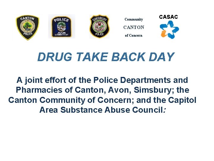 Community CASAC CANTON of Concern DRUG TAKE BACK DAY A joint effort of the